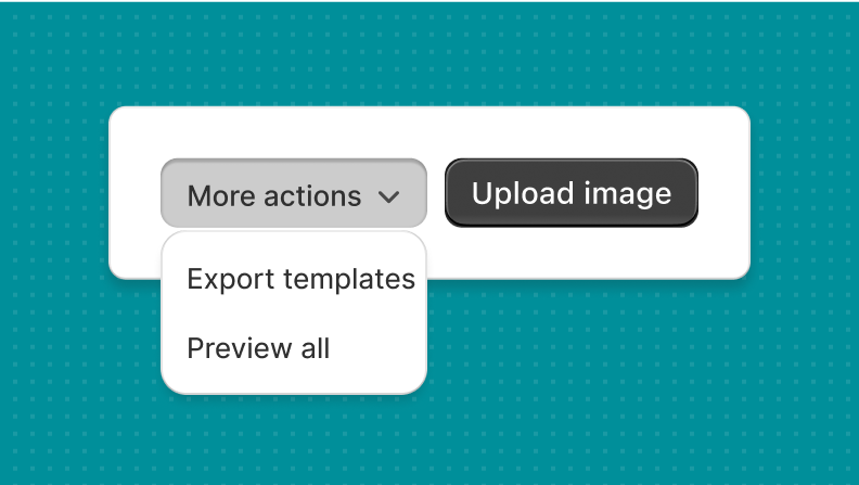 A primary button that's labeled "Upload image" and a secondary button that's labeled "More actions". The secondary button has a dropdown menu with two items, "Export templates" and "Preview all".