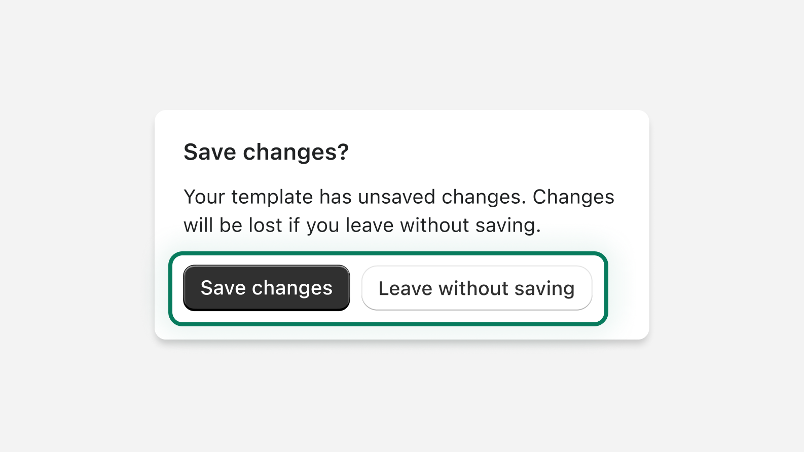 A dialog box that reads "Your template has unsaved changes. Changes will be lost if you leave without saving". There's a primary button that's labeled "Save Changes" and a secondary button that's labeled "Leave without saving".
